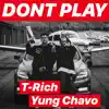 T-Rich$ - Don't Play Freestyle (feat. Yung Chavo) - Single